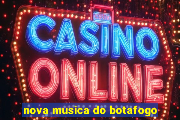 nova musica do botafogo